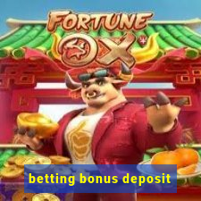 betting bonus deposit