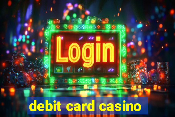 debit card casino