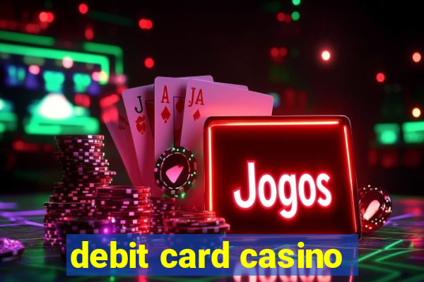 debit card casino