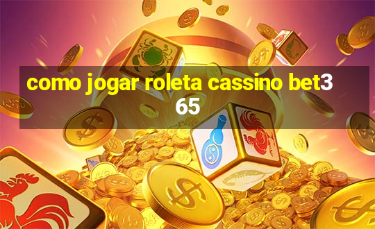 como jogar roleta cassino bet365