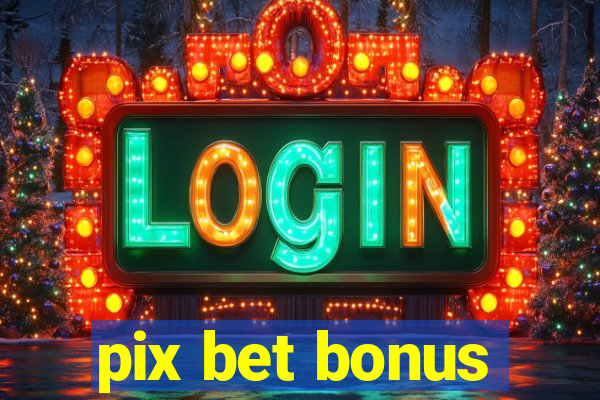 pix bet bonus