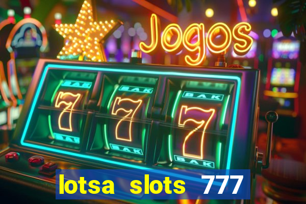 lotsa slots 777 paga mesmo