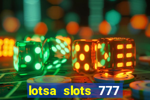 lotsa slots 777 paga mesmo