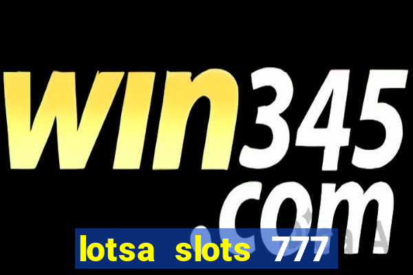 lotsa slots 777 paga mesmo