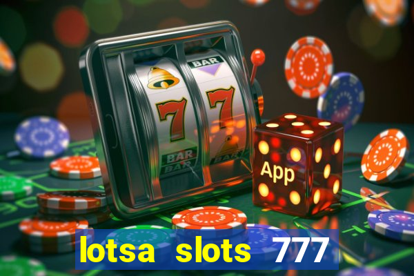 lotsa slots 777 paga mesmo