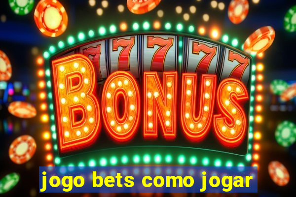 jogo bets como jogar