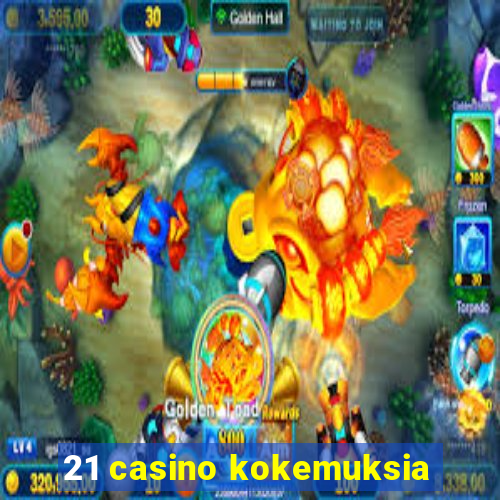 21 casino kokemuksia