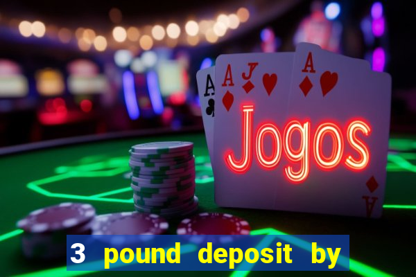 3 pound deposit by sms casino uk