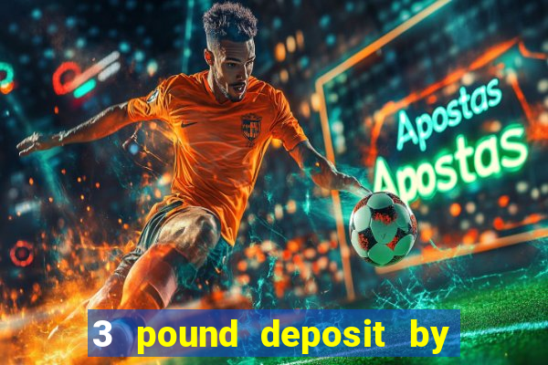 3 pound deposit by sms casino uk