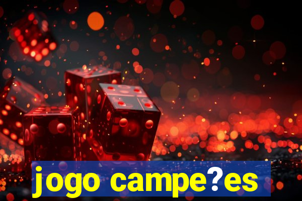 jogo campe?es