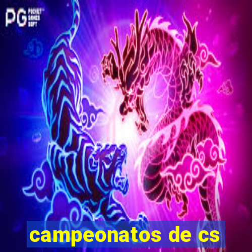 campeonatos de cs