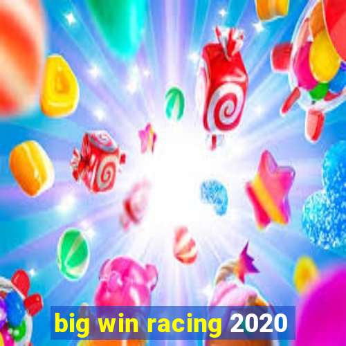 big win racing 2020