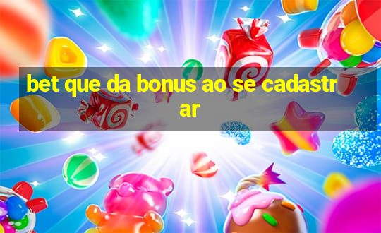 bet que da bonus ao se cadastrar