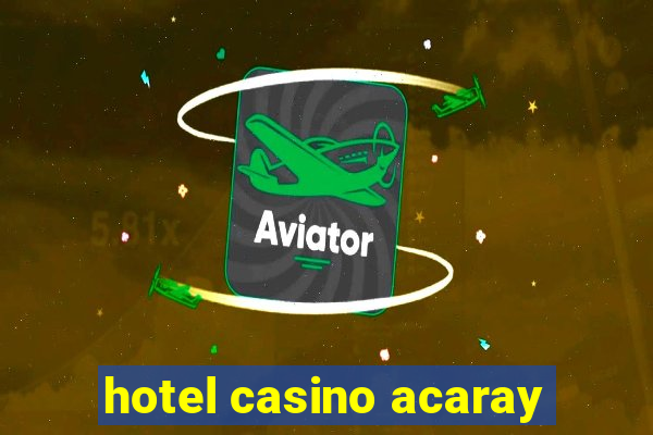 hotel casino acaray