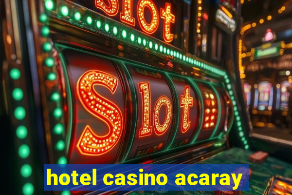 hotel casino acaray