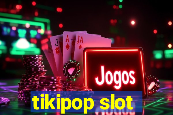 tikipop slot