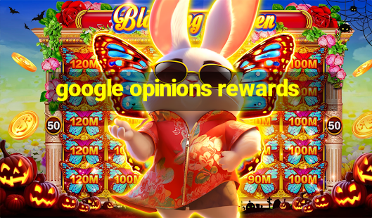 google opinions rewards