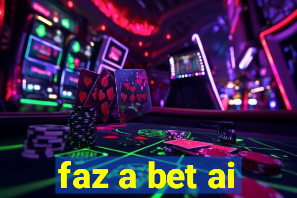 faz a bet ai