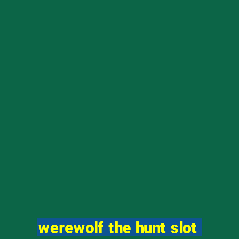 werewolf the hunt slot