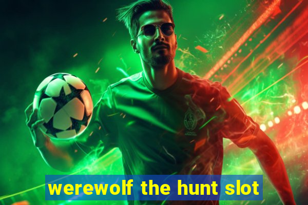 werewolf the hunt slot