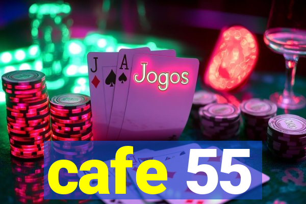 cafe 55