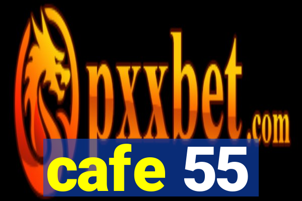 cafe 55