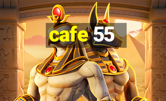 cafe 55