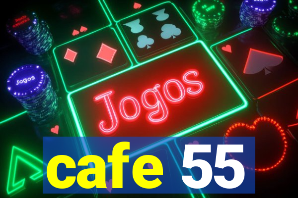 cafe 55