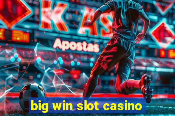 big win slot casino