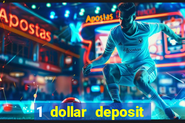 1 dollar deposit casino bonus