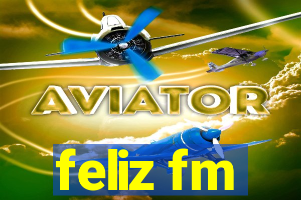 feliz fm