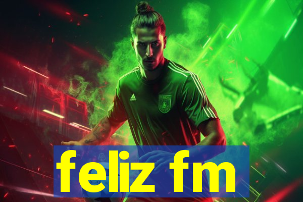 feliz fm