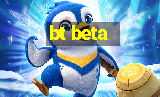 bt beta