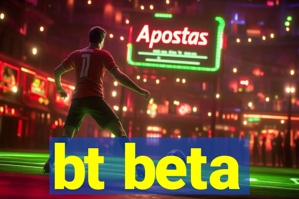 bt beta