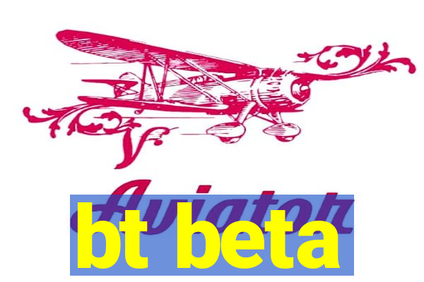 bt beta