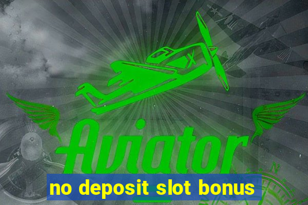 no deposit slot bonus