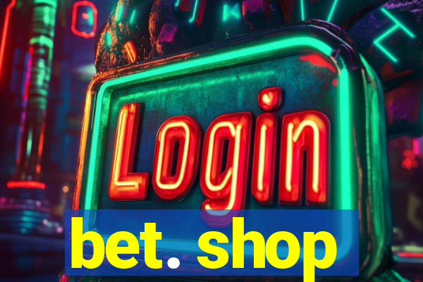 bet. shop