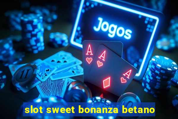 slot sweet bonanza betano