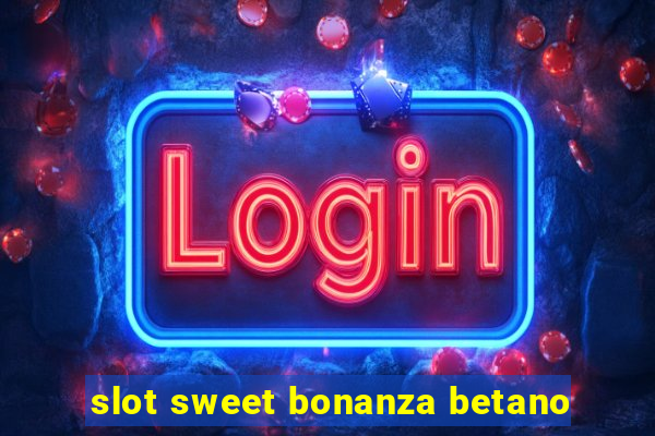 slot sweet bonanza betano