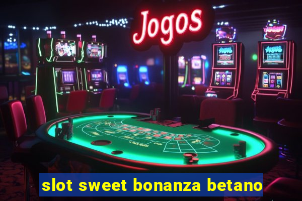 slot sweet bonanza betano