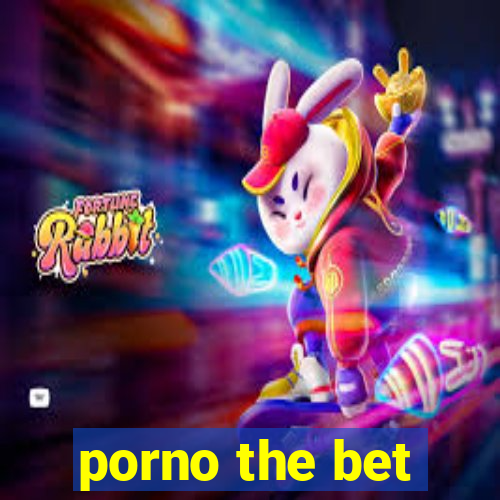 porno the bet