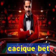 cacique bet