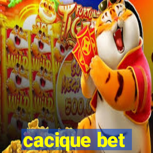 cacique bet