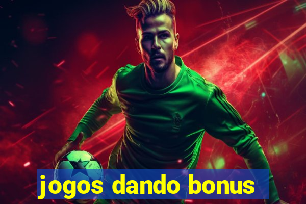 jogos dando bonus