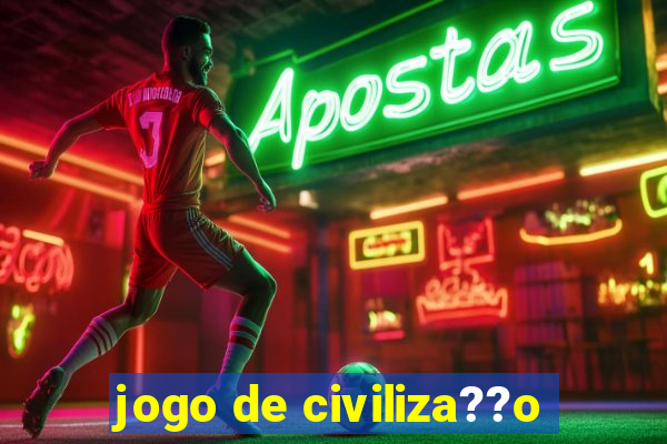 jogo de civiliza??o