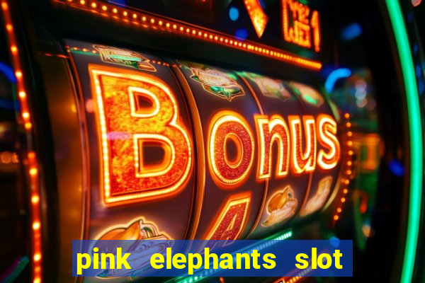 pink elephants slot free play