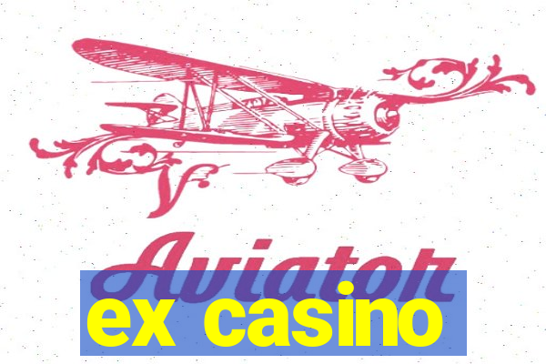 ex casino