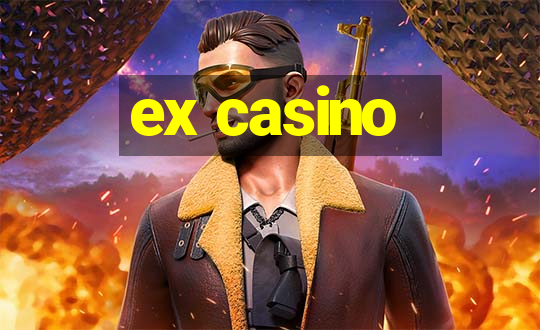 ex casino