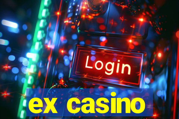 ex casino