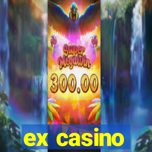 ex casino